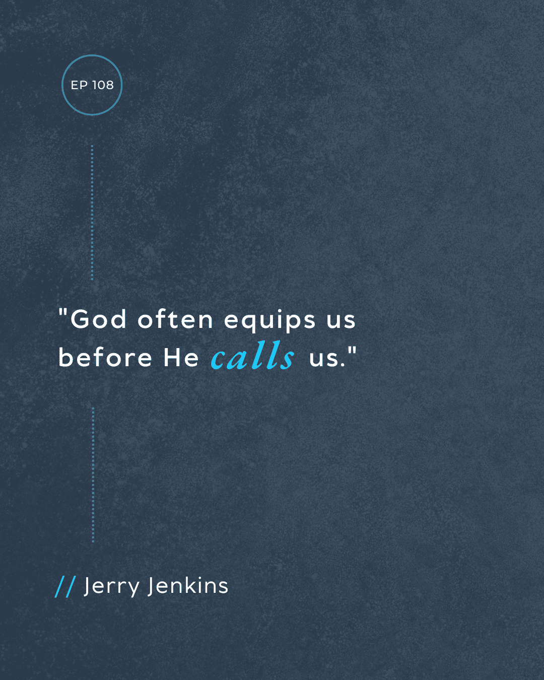 Episode 108 quote by Jerry Jenkins.